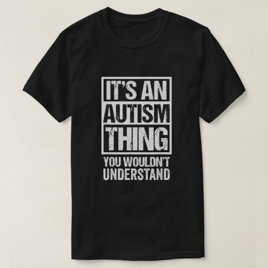 T-shirt C'Est Un Autisme Que Vous Ne Comprendriez Pas Auti (Design devant)