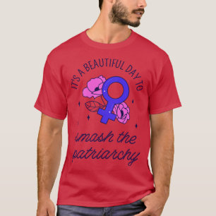 T-shirt C'Est Un Beau Jour Pour Briser Le Patriarcat IV