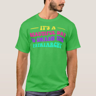 T-shirt C'Est Un Beau Jour Pour Éclater Le Patriarcat V