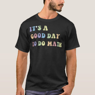 T-shirt C'est un bon jour de faire Math Match Citation de