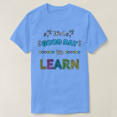 T-shirt C'Est Un Bon Jour Pour Apprendre (Design devant)