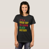 T-shirt C'Est Un Bon Jour Pour Apprendre Le Mois De L'Hist (Devant entier)