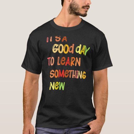 T-shirt C'est un bon jour pour apprendre quelque chose de  (Devant)