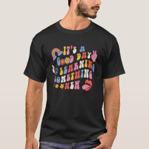 T-shirt C'est un bon jour pour apprendre quelque chose de