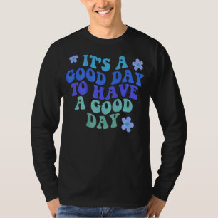 T-shirt C'est un bon jour pour avoir une bonne journée ten