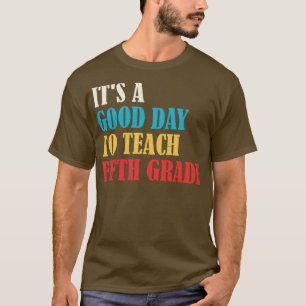 T-shirt C'Est Un Bon Jour Pour Enseigner À L'Enseignant De