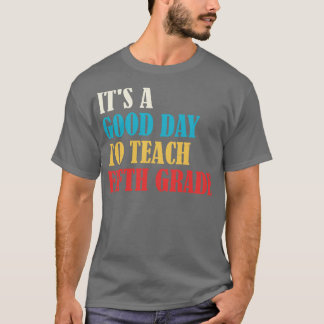 T-shirt C'Est Un Bon Jour Pour Enseigner À L'Enseignant De