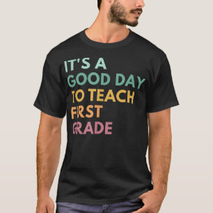 T-shirt C'Est Un Bon Jour Pour Enseigner La Première Année