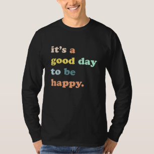 T-shirt C'Est Un Bon Jour Pour Être Heureux Citation Inspi