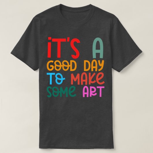 T-shirt C'Est Un Bon Jour Pour Faire De L'Art 14 (Design devant)