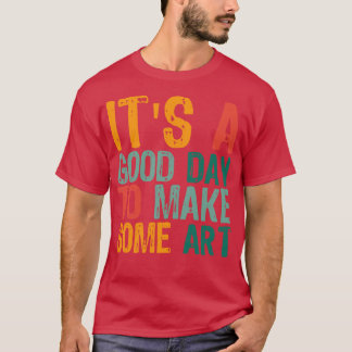 T-shirt C'Est Un Bon Jour Pour Faire De L'Art 15