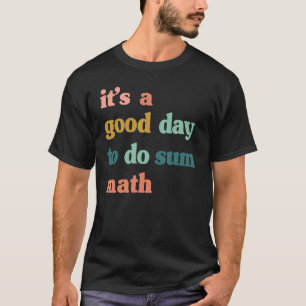 T-shirt C'est un bon jour pour faire des maths,math drôle,
