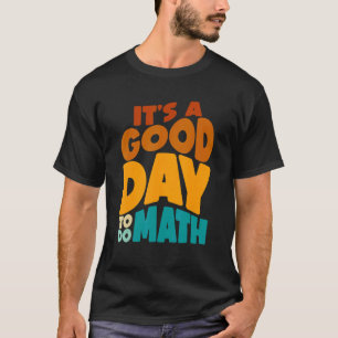 T-shirt C'est un bon jour pour faire des professeurs de ma