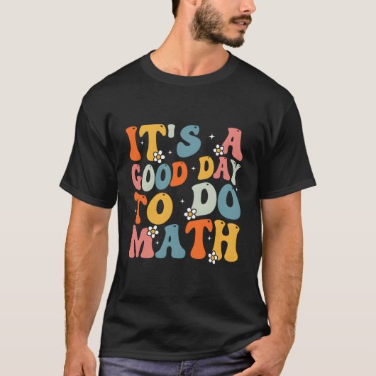 T-shirt C'Est Un Bon Jour Pour Faire Les Maths De Retour À (Devant)