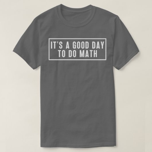 T-shirt C'Est Un Bon Jour Pour Faire Math 4 (Design devant)