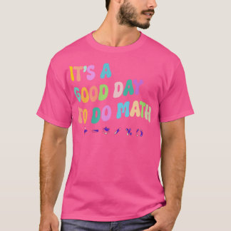T-shirt C'Est Un Bon Jour Pour Faire Math Enseignants Math