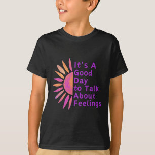 T-shirt C'est un bon jour pour parler des cadeaux de senti