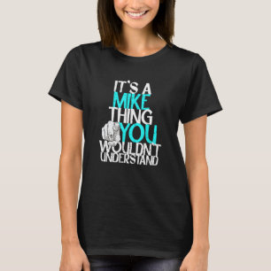 T-shirt C'est un Mike que tu ne comprendrais pas