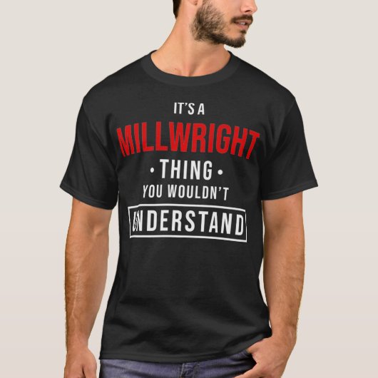 T-shirt C'est un Millwright que vous ne comprendriez pas P (Devant)