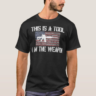 T-shirt C'est un OUTIL Je suis l'ARME AR15 AMERICA 2ND AM