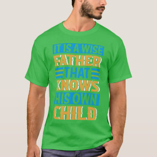T-shirt C'Est Un Père Sage, C'Est drôle