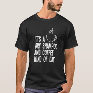 T-shirt C'Est Un Shampooing Sec Et Un Café Comme Maman Du