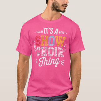 T-shirt C'Est Un Show Choir Thing Show Choir Design Pour O