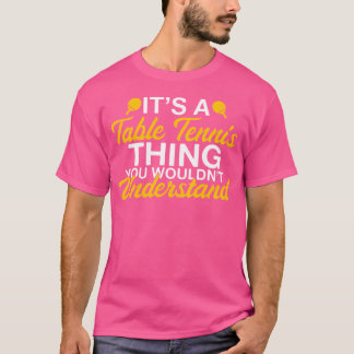 T-shirt C'Est Un Tennis De Table Que Vous Ne Comprendriez