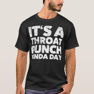T-shirt C'Est Un Throat Punch Kinda Jour 1