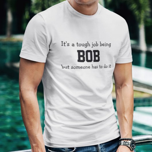 T-shirt C'est un travail difficile d'être Bob
