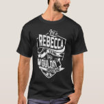 T-shirt C'est un truc de Rebecca, tu ne comprendrais pas<br><div class="desc">Si vous êtes Rebecca alors cette chemise est pour vous,  C'est une chose Rebecca...  Vous ne comprendriez pas. Meilleur cadeau pour vous et votre membre de la famille (votre fils,  fille,  lun,  papa,  grand-père,  grand-mère,  mari,  femme) en anniversaire,  anniversaire ou Noël.</div>