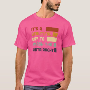T-shirt C'est une belle journée pour écraser le patriarcat