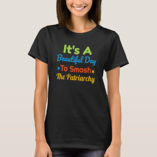 T-shirt C'est une belle journée pour écraser le patriarcat