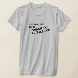 T-shirt C'est une belle journée pour écraser le patriarcat
