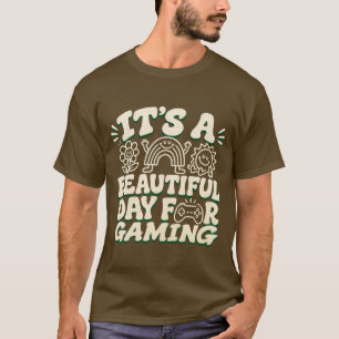 T-shirt C'est une belle journée pour jouer, drôle de gamer