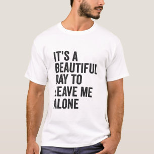 T-shirt C'est une belle journée pour me laisser seul cadea