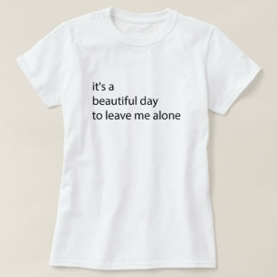 T-shirt c'est une belle journée pour me laisser seul drôle
