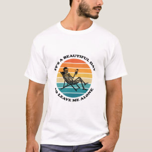 T-shirt C'est une belle journée pour me laisser seul T-shi