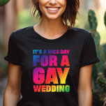 T-shirt C'est une belle journée pour une fierté Mariage ga<br><div class="desc">C'est une belle journée pour une fierté Mariage gay Rainbow Gift T-Shirt</div>