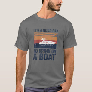 T-shirt C'est une bonne journée de boire en bateau