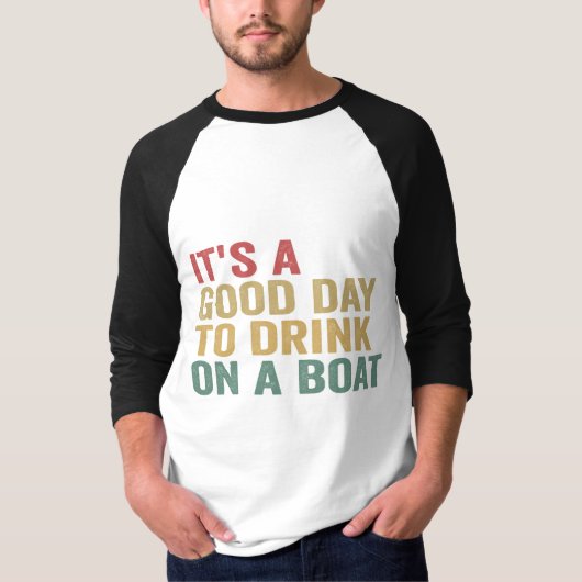 T-shirt C'est une bonne journée de boire sur un bateau Fun (Devant)