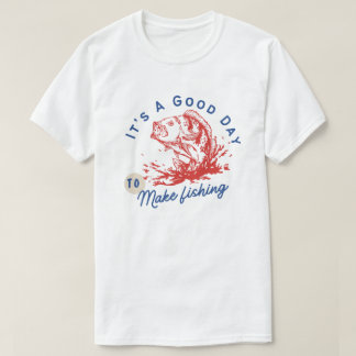 T-shirt C'est une bonne journée pour aller pêcher, tee-shi