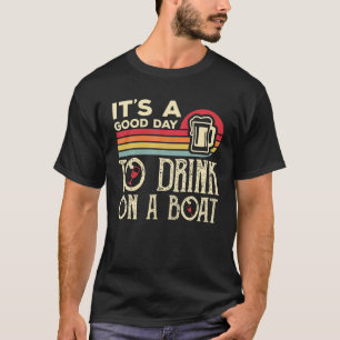 T-shirt C'est une bonne journée pour boire en bateau