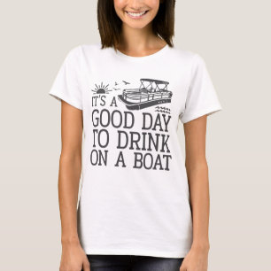 T-shirt C'est une bonne journée pour boire en bateau