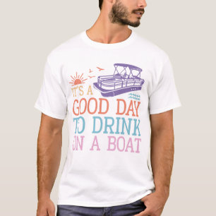 T-shirt C'est une bonne journée pour boire en bateau