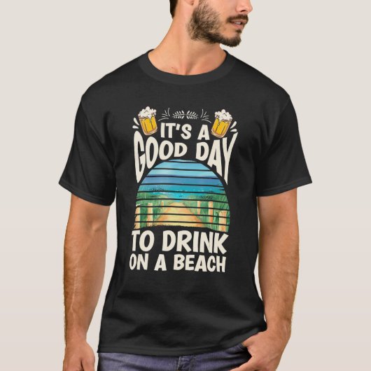 T-shirt C'est une bonne journée pour boire un verre sur un (Devant)
