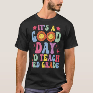 T-shirt C'est une bonne journée pour enseigner 3e année Re