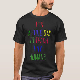 T-shirt C'est une bonne journée pour enseigner de minuscul