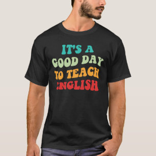 T-shirt C'est Une Bonne Journée Pour Enseigner L'Anglais I