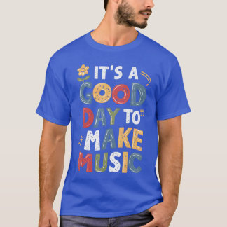 T-shirt C'est une bonne journée pour faire de la musique M